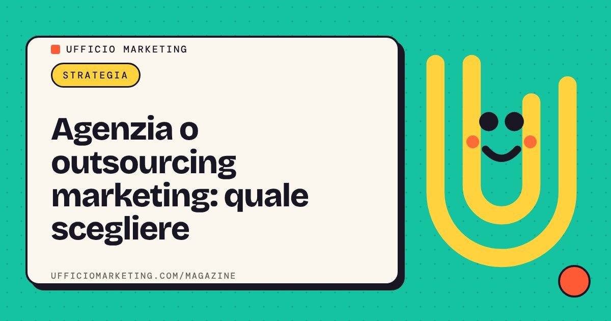 Agenzia o outsourcing marketing: quale scegliere